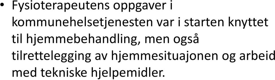 til hjemmebehandling, men også