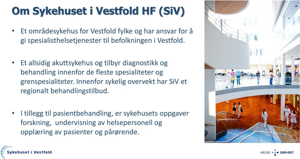 Et allsidig akuttsykehus og tilbyr diagnostikk og behandling innenfor de fleste spesialiteter og grenspesialiteter.