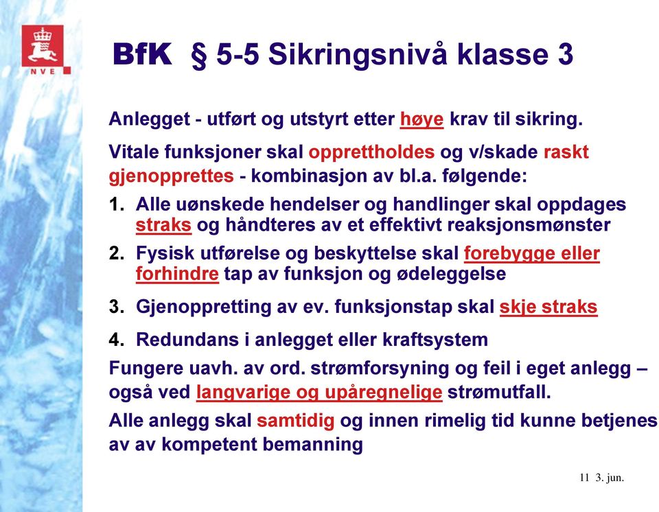 Alle uønskede hendelser og handlinger skal oppdages straks og håndteres av et effektivt reaksjonsmønster 2.