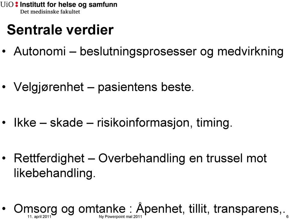 Rettferdighet Overbehandling en trussel mot likebehandling.