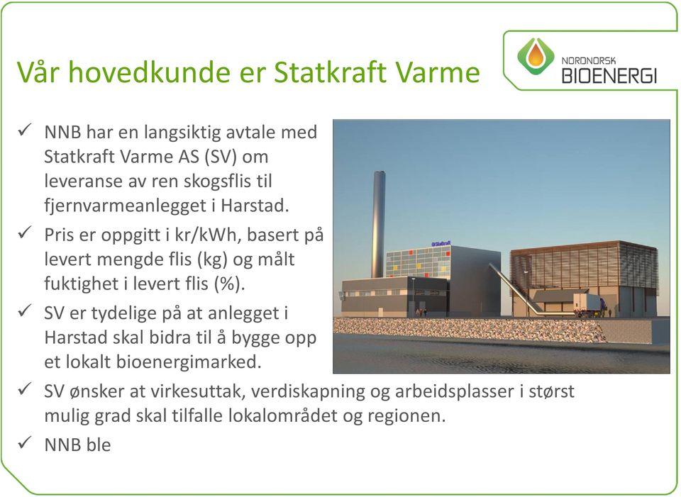 Pris er oppgitt i kr/kwh, basert på levert mengde flis (kg) og målt fuktighet i levert flis (%).