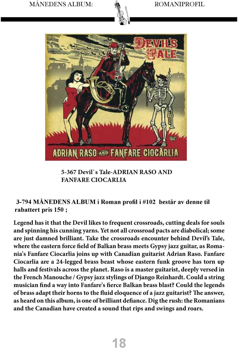 Take the crossroads encounter behind Devil s Tale, where the eastern force field of Balkan brass meets Gypsy jazz guitar, as Romania's Fanfare Ciocarlia joins up with Canadian guitarist Adrian Raso.