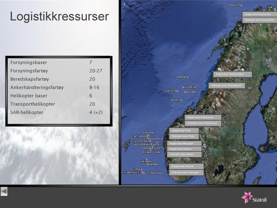 base Kristiansund Supply base Sandnessjøen Helicopter base Brønnøysund Helicopter base Kristiansund Supply base Florø