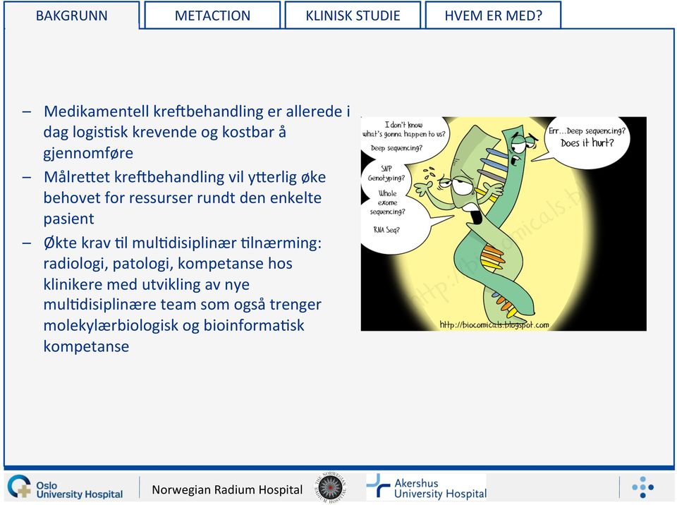 kre7behandling vil yserlig øke behovet for ressurser rundt den enkelte pasient Økte krav 5l