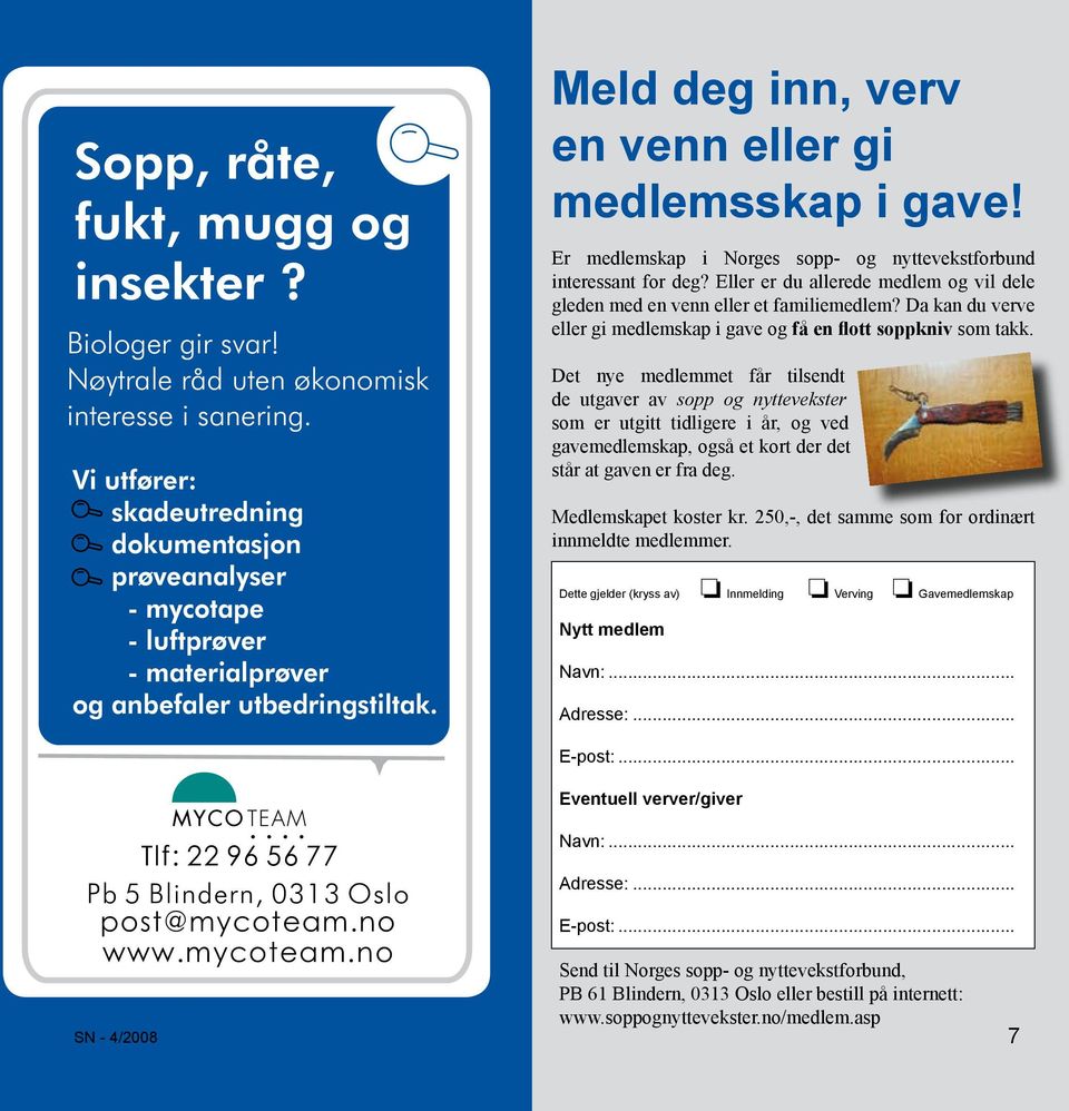 Er medlemskap i Norges sopp- og nyttevekstforbund interessant for deg? Eller er du allerede medlem og vil dele gleden med en venn eller et familiemedlem?