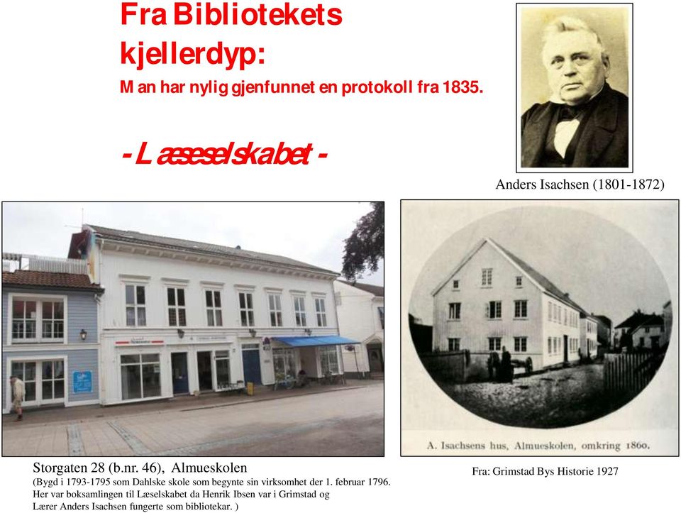 46), Almueskolen (Bygd i 1793-1795 som Dahlske skole som begynte sin virksomhet der 1.