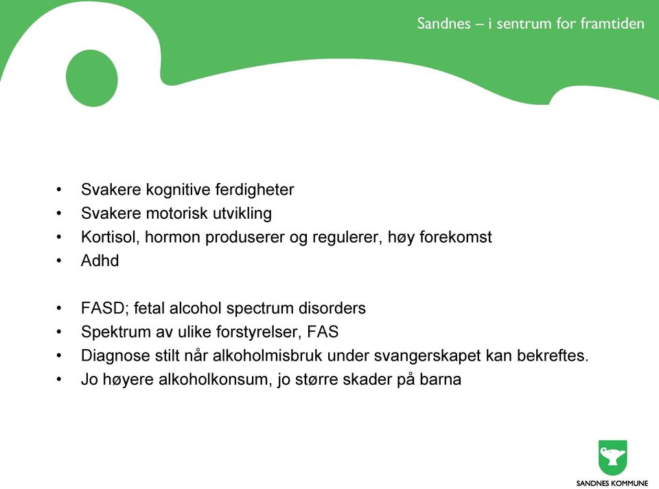 disorders Spektrum av ulike forstyrelser, FAS Diagnose stilt når