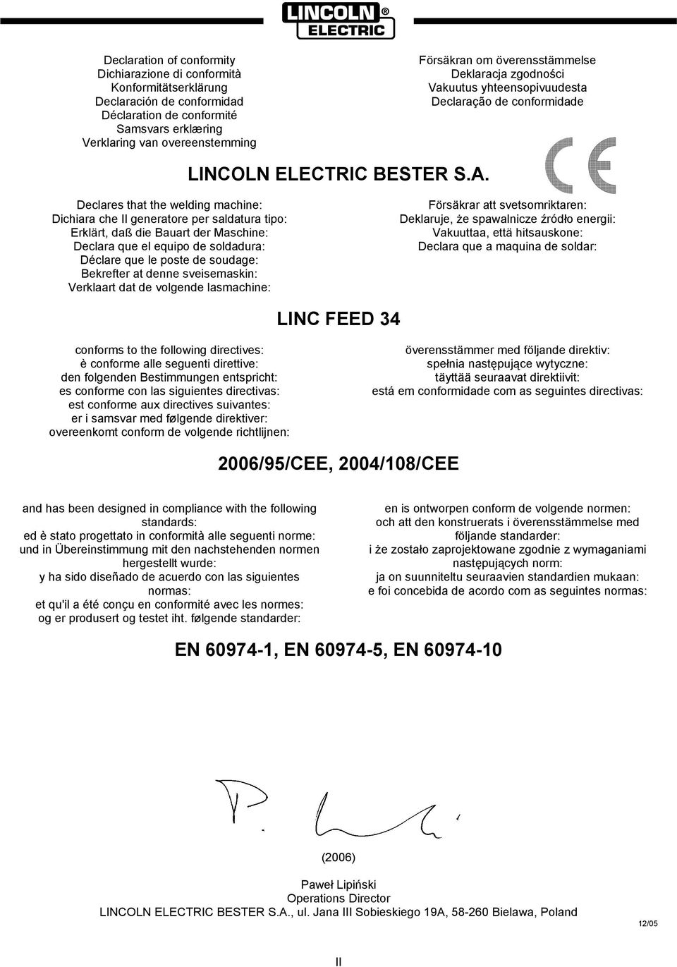 Declares that the welding machine: Dichiara che Il generatore per saldatura tipo: Erklärt, daß die Bauart der Maschine: Declara que el equipo de soldadura: Déclare que le poste de soudage: Bekrefter