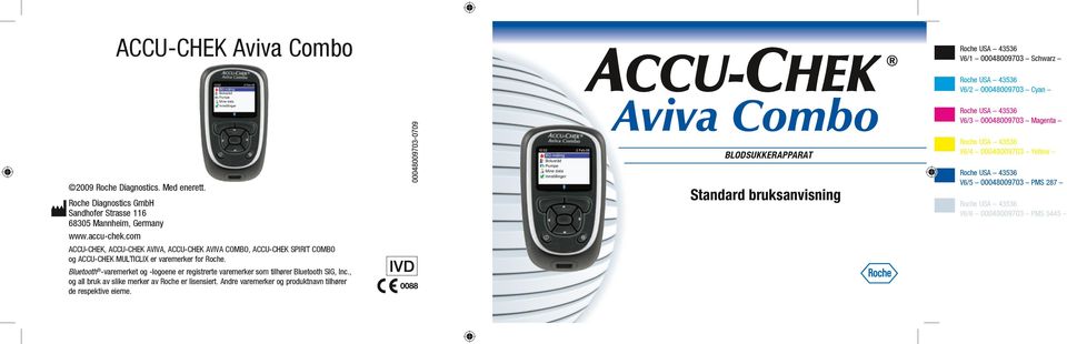 com Mine data Innstillinger 00048009703-0709 10:02 2 Feb 08 BG-måling Bolusråd Pumpe Mine data Innstillinger Aviva Combo BLODSUKKERAPPARAT Standard bruksanvisning Roche USA 43536 V6/3 00048009703