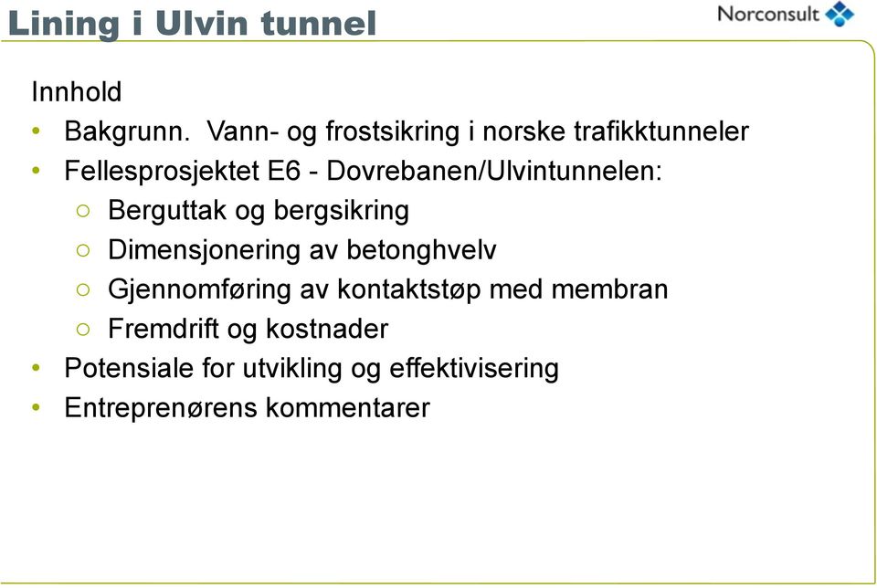 Dovrebanen/Ulvintunnelen: o Berguttak og bergsikring o Dimensjonering av