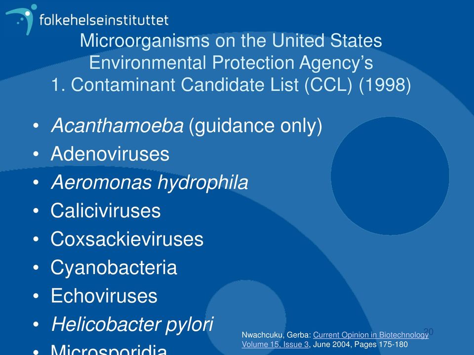 Aeromonas hydrophila Caliciviruses Coxsackieviruses Cyanobacteria Echoviruses