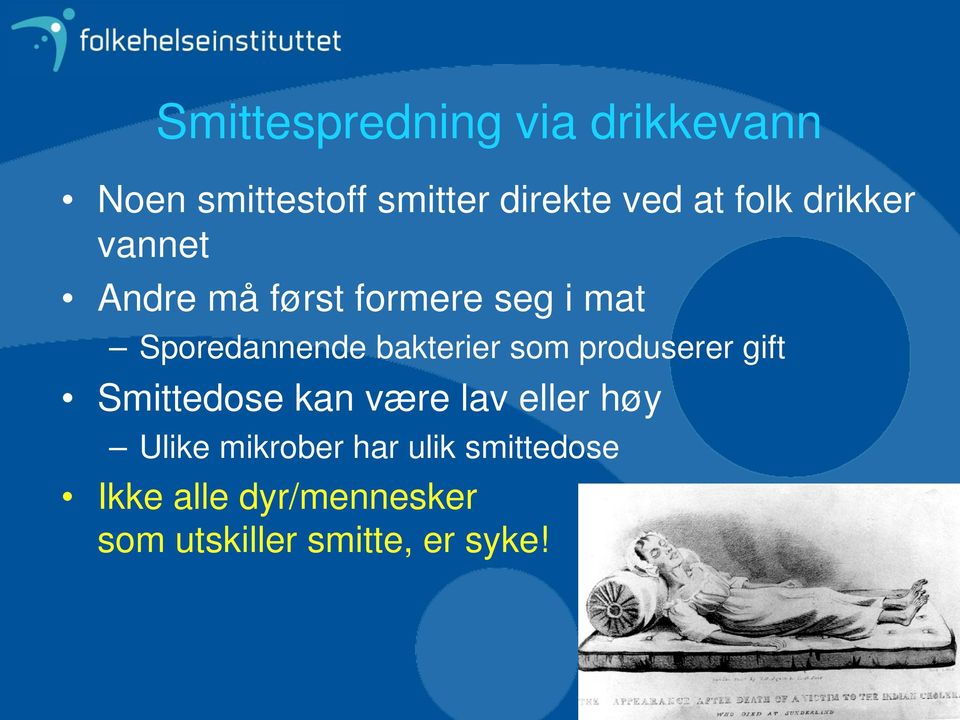 bakterier som produserer gift Smittedose kan være lav eller høy Ulike