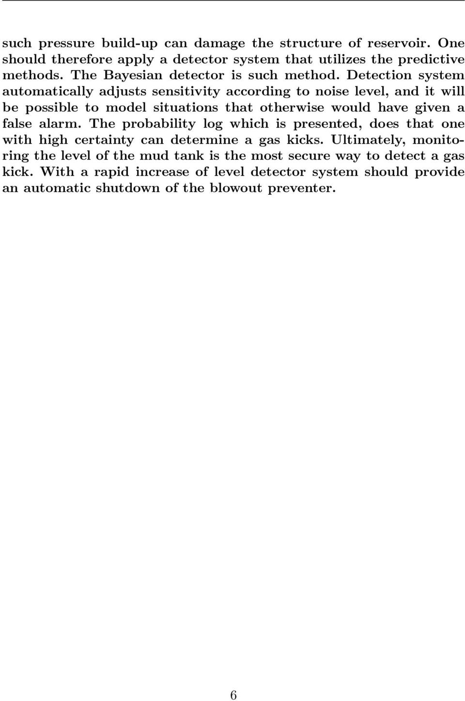 Detection system automatically adjusts sensitivity according to noise level, and it will be possible to model situations that otherwise would have given a false