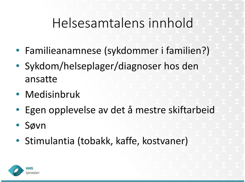 ) Sykdom/helseplager/diagnoser hos den ansatte