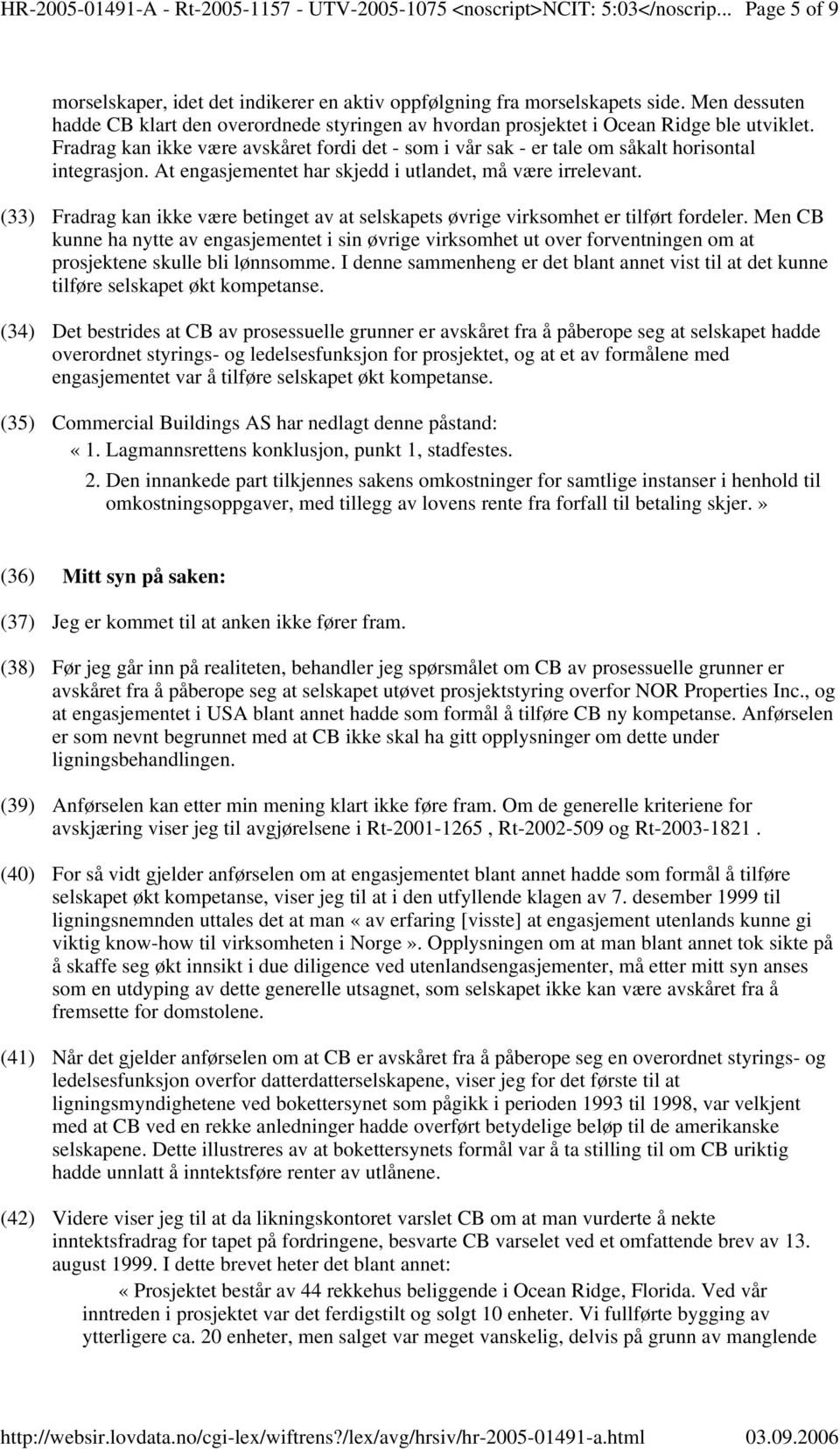 (33) Fradrag kan ikke være betinget av at selskapets øvrige virksomhet er tilført fordeler.