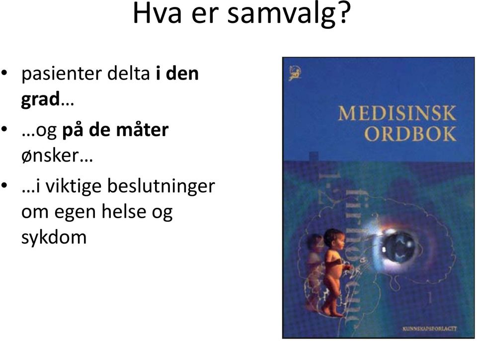 og på de måter ønsker i