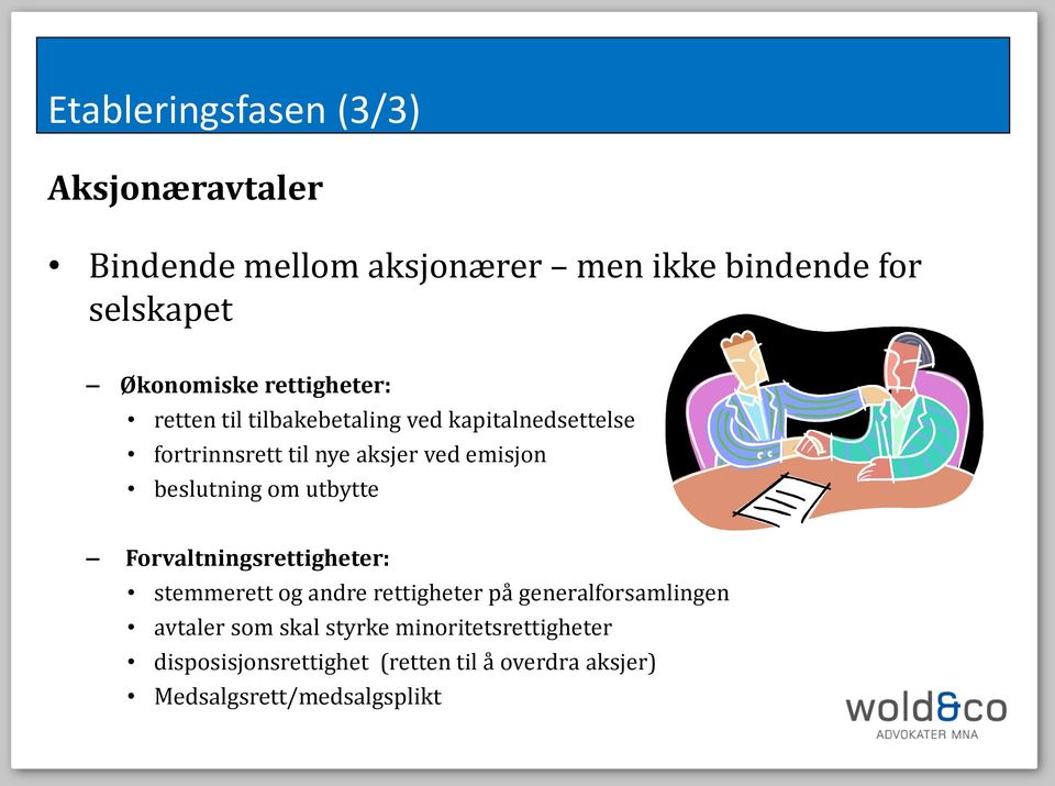 beslutning om utbytte Forvaltningsrettigheter: stemmerett og andre rettigheter på generalforsamlingen avtaler