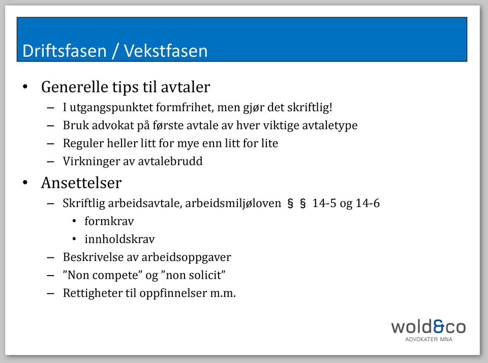 Virkninger av avtalebrudd Ansettelser Skriftlig arbeidsavtale, arbeidsmiljøloven 14-5 og 14-6 formkrav