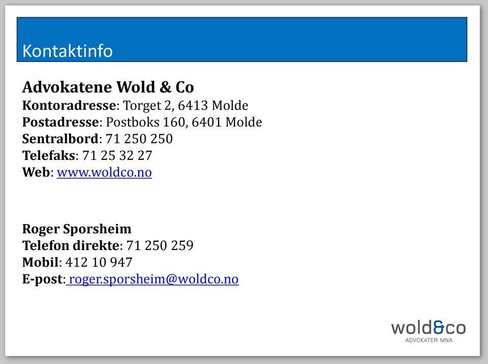 250 Telefaks: 71 25 32 27 Web: www.woldco.