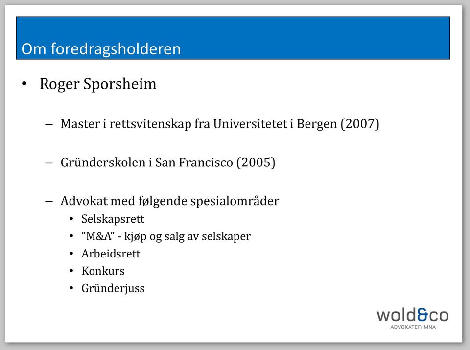 Francisco (2005) Advokat med følgende spesialområder