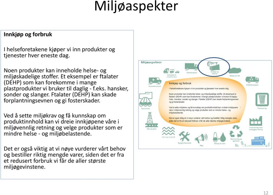 Ftalater (DEHP) kan skade forplantningsevnen og gi fosterskader.