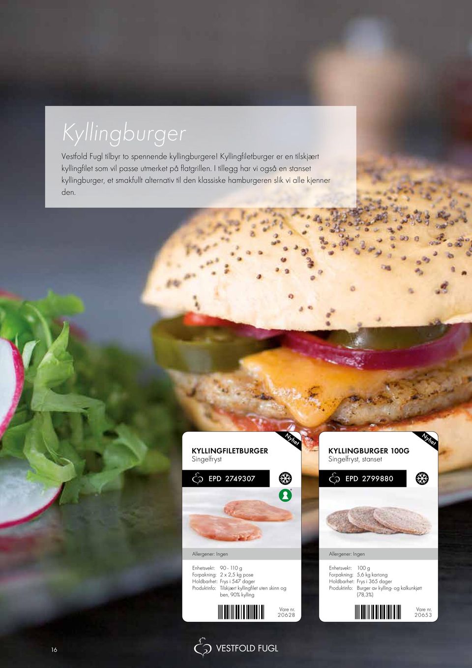 I tillegg har vi også en stanset kyllingburger, et smakfullt alternativ til den klassiske hamburgeren slik vi alle kjenner den.