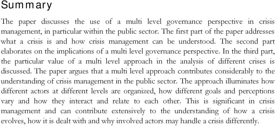 In the third part, the particular value of a multi level approach in the analysis of different crises is discussed.