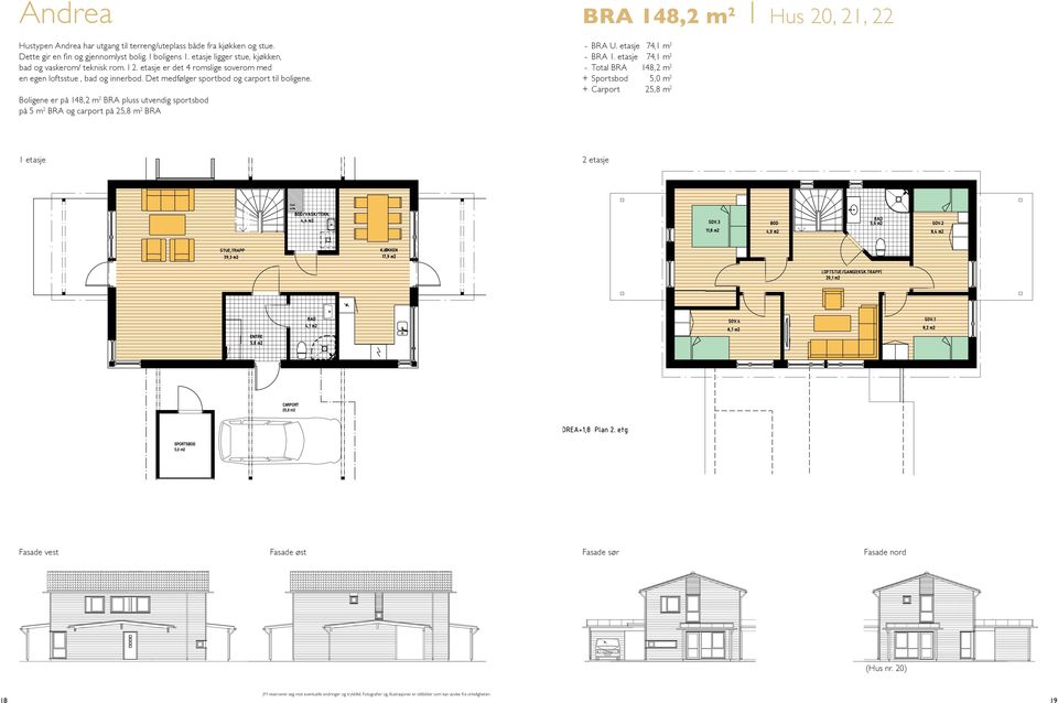 Det medfølger sportbod og carport til boligene.