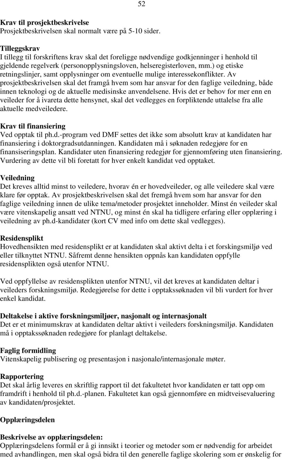 ) og etiske retningslinjer, samt opplysninger om eventuelle mulige interessekonflikter.