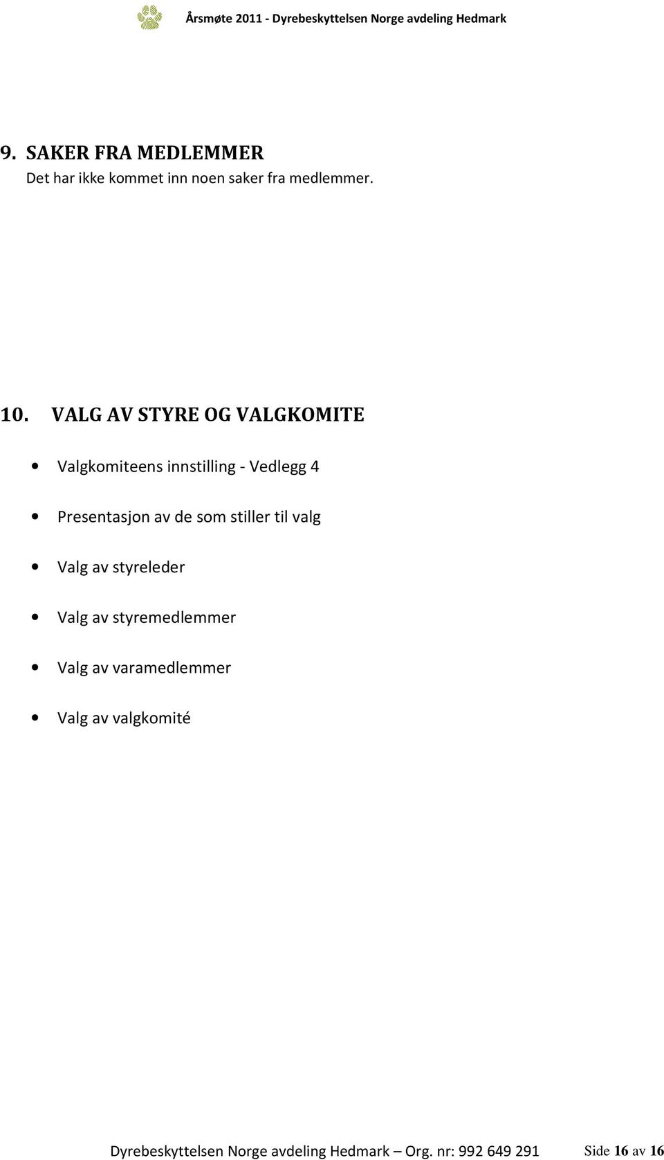 VALG AV STYRE OG VALGKOMITE Valgkomiteens innstilling - Vedlegg 4