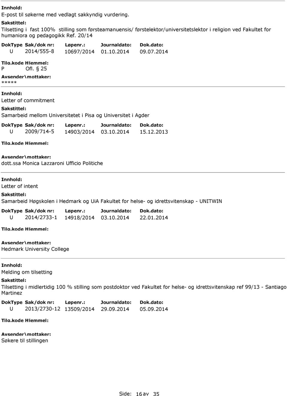 ssa Monica Lazzaroni fficio Politiche Letter of intent Samarbeid Høgskolen i Hedmark og ia Fakultet for helse- og idrettsvitenskap - NTWN 2014