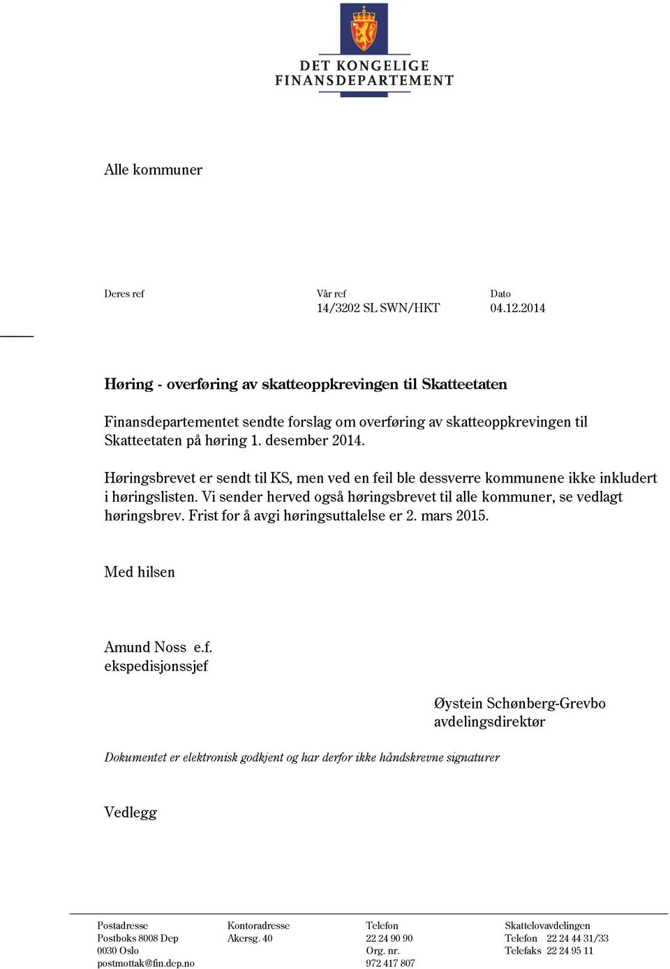 Høringsbrevet er sendt til KS, men ved en feil ble dessverre kommunene ikke inkludert i høringslisten. Vi sender herved også høringsbrevet til alle kommuner, se vedlagt høringsbrev.