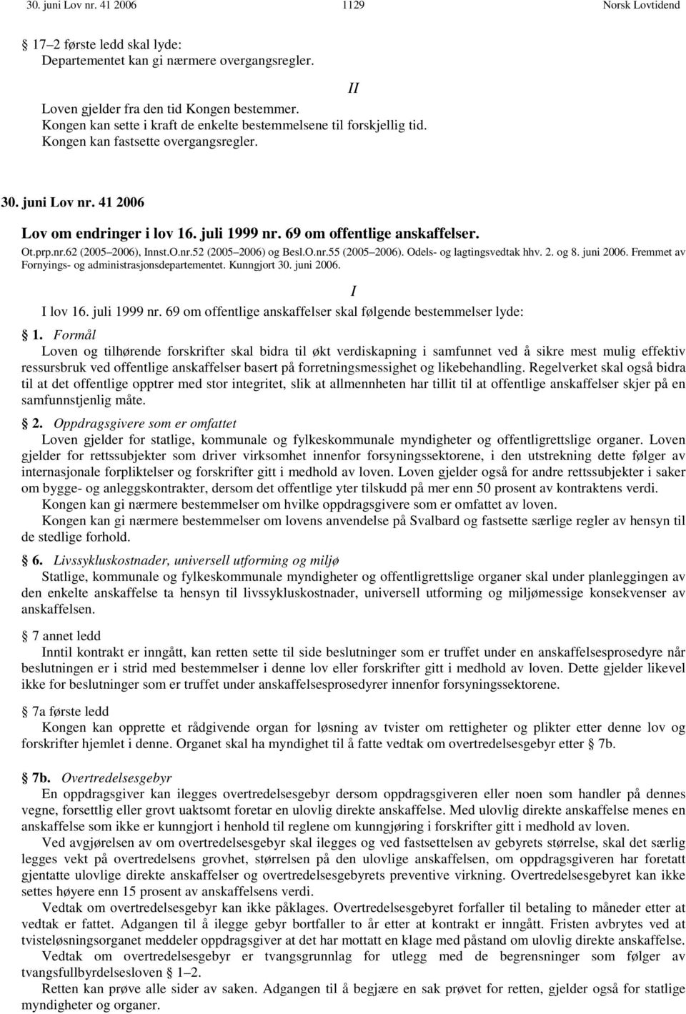 69 om offentlige anskaffelser. Ot.prp.nr.62 (2005 2006), Innst.O.nr.52 (2005 2006) og Besl.O.nr.55 (2005 2006). Odels- og lagtingsvedtak hhv. 2. og 8. juni 2006.