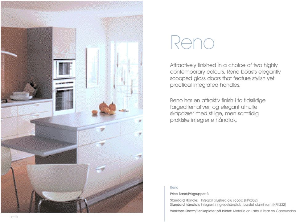 Reno har en attraktiv finish i to tidsriktige fargealternativer, og elegant uthulte skapdører med stilige, men samtidig praktske integrerte