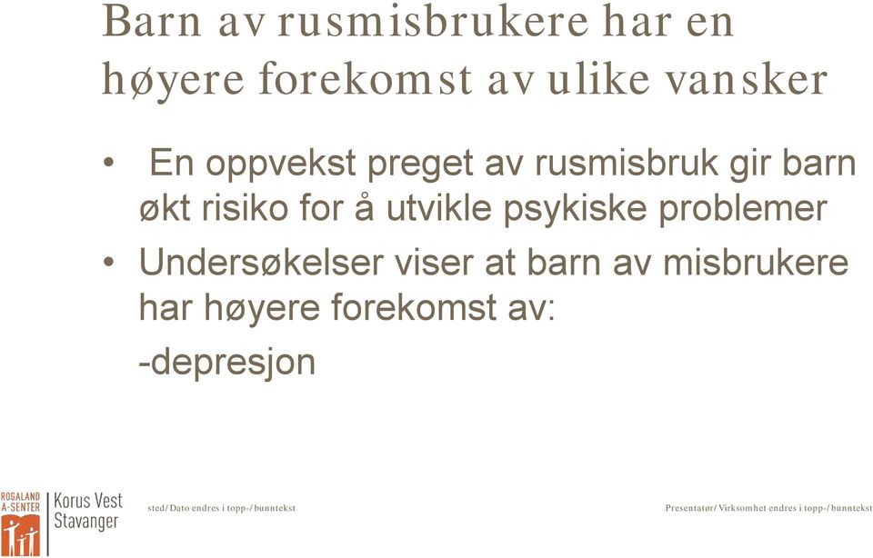 risiko for å utvikle psykiske problemer Undersøkelser