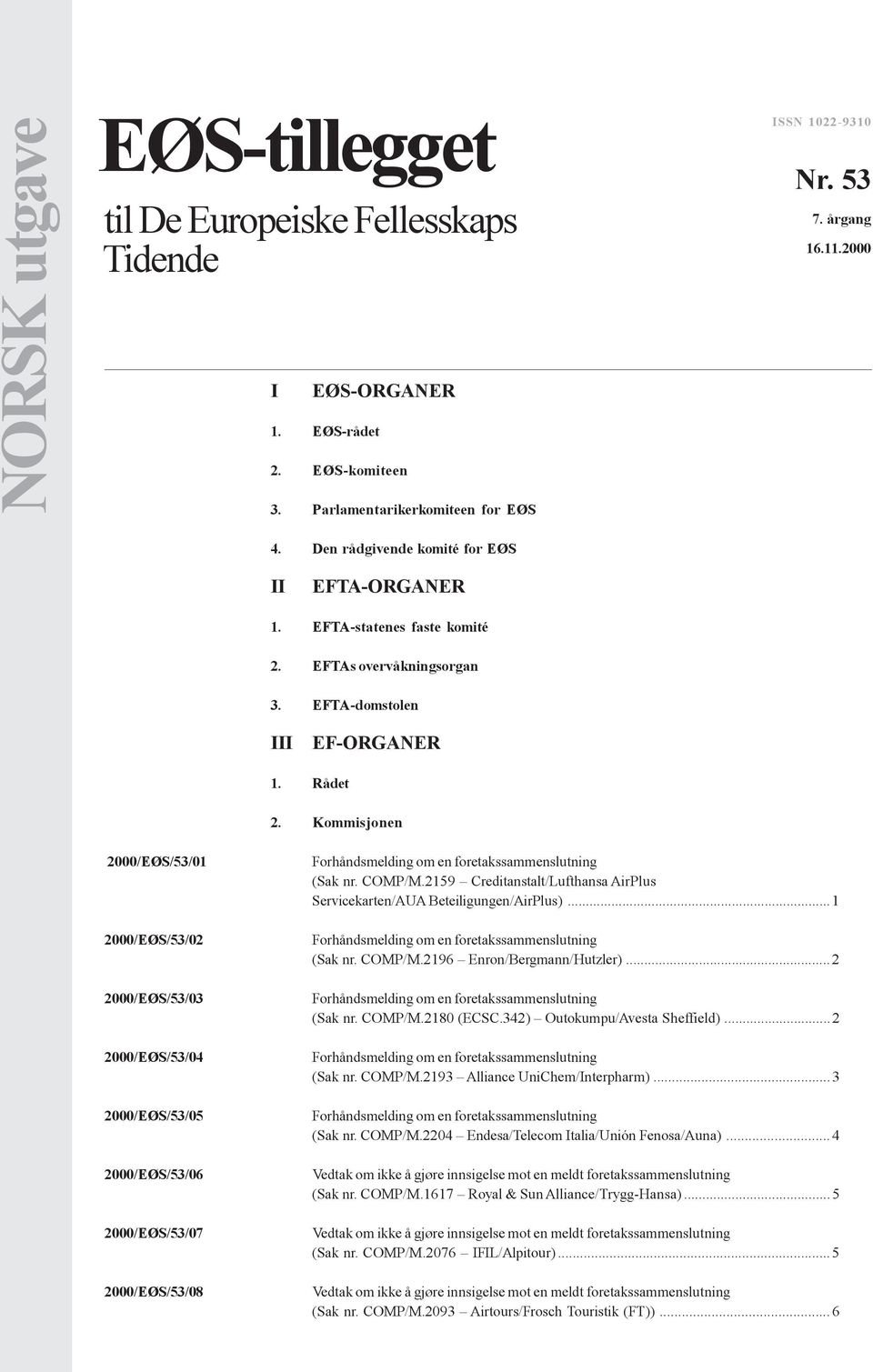 Kommisjonen 2000/EØS/53/01 2000/EØS/53/02 2000/EØS/53/03 2000/EØS/53/04 2000/EØS/53/05 2000/EØS/53/06 2000/EØS/53/07 2000/EØS/53/08 (Sak nr. COMP/M.