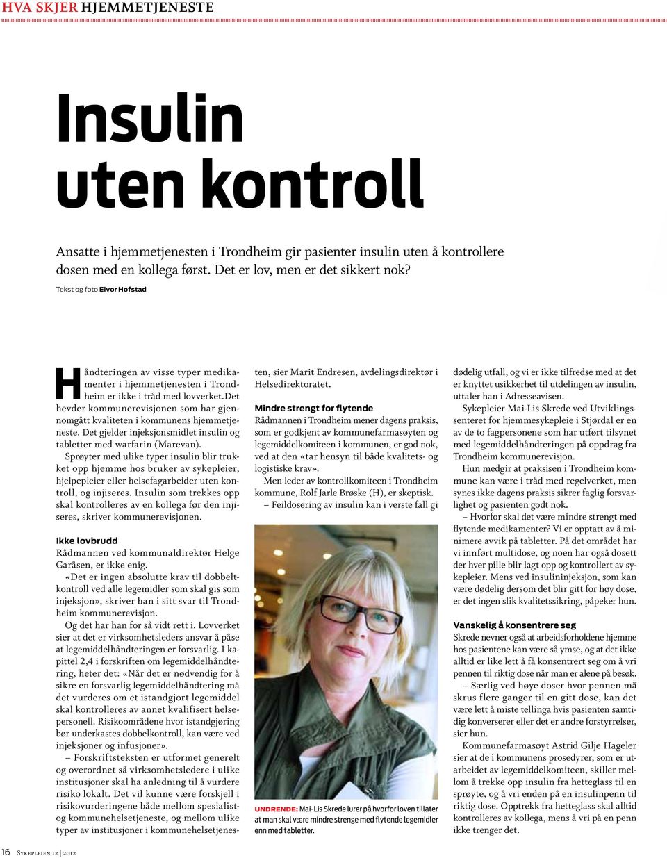 det hevder kommunerevisjonen som har gjennomgått kvaliteten i kommunens hjemmetjeneste. Det gjelder injeksjonsmidlet insulin og tabletter med warfarin (Marevan).