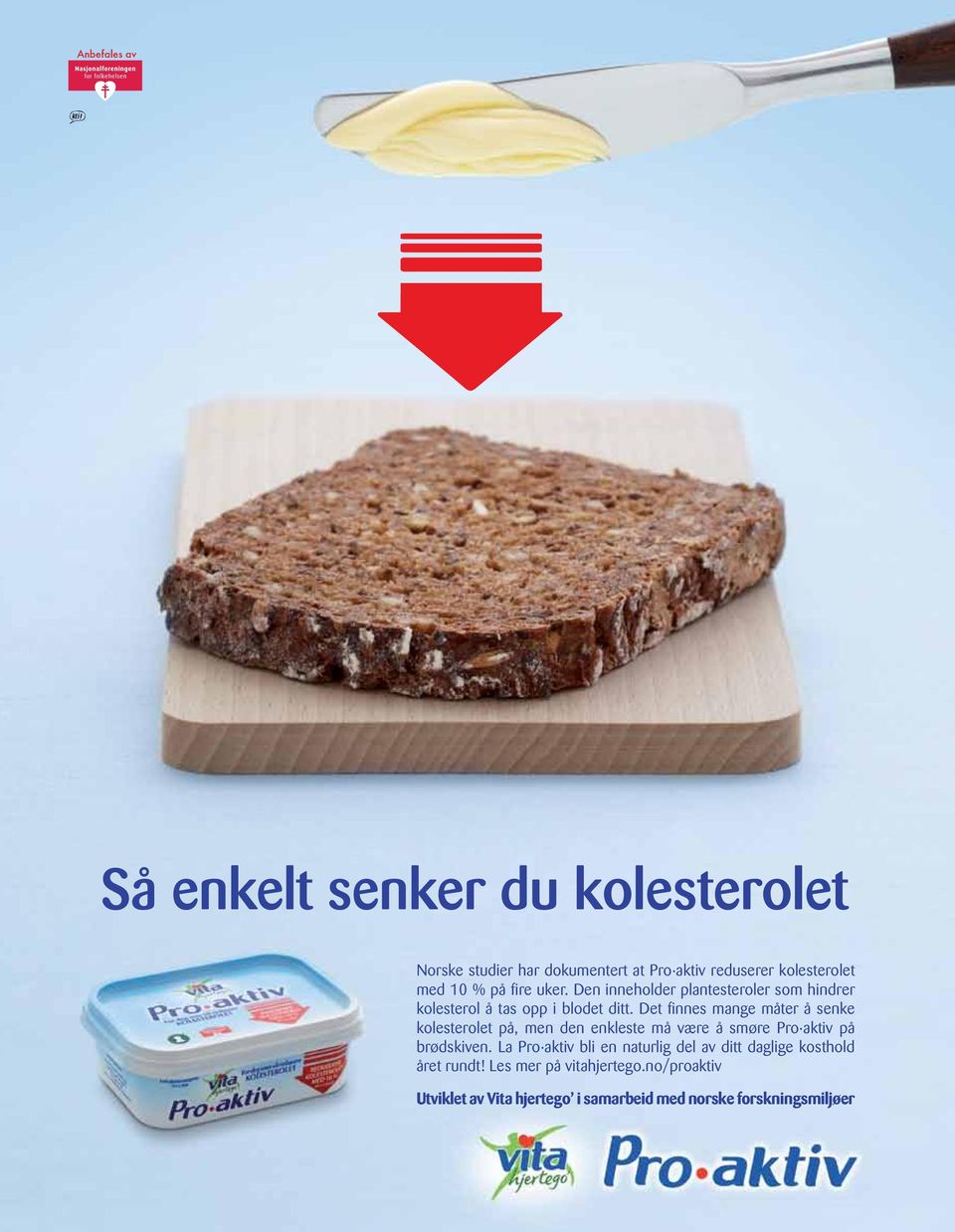 Det finnes mange måter å senke kolesterolet på, men den enkleste må være å smøre Pro aktiv på brødskiven.