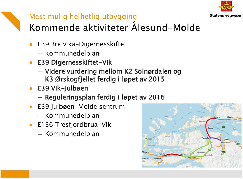 K2 Solnørdalen og K3 Ørskogfjellet ferdig i løpet av 2015 E39 Vik-Julbøen