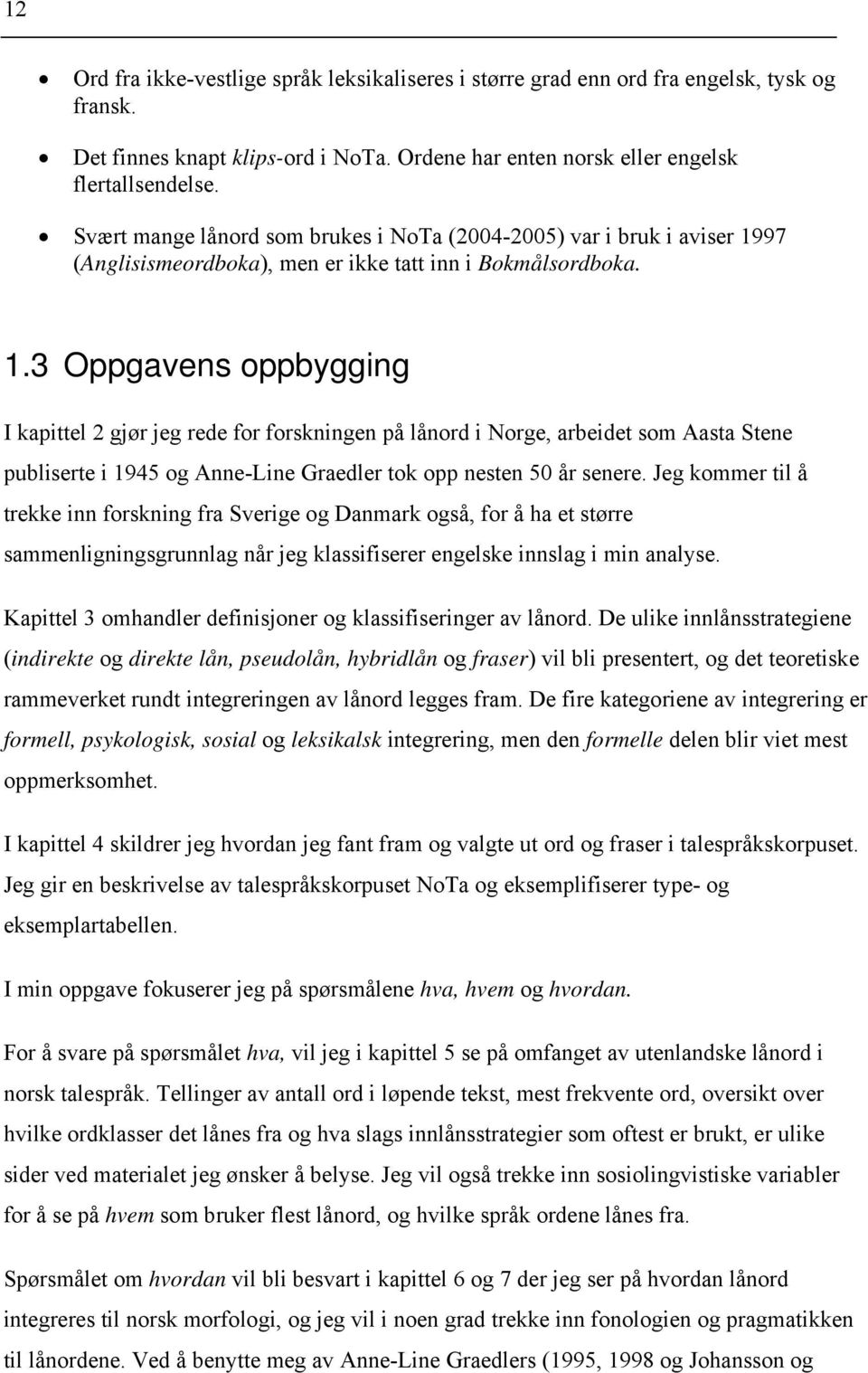 97 (Anglisismeordboka), men er ikke tatt inn i Bokmålsordboka. 1.