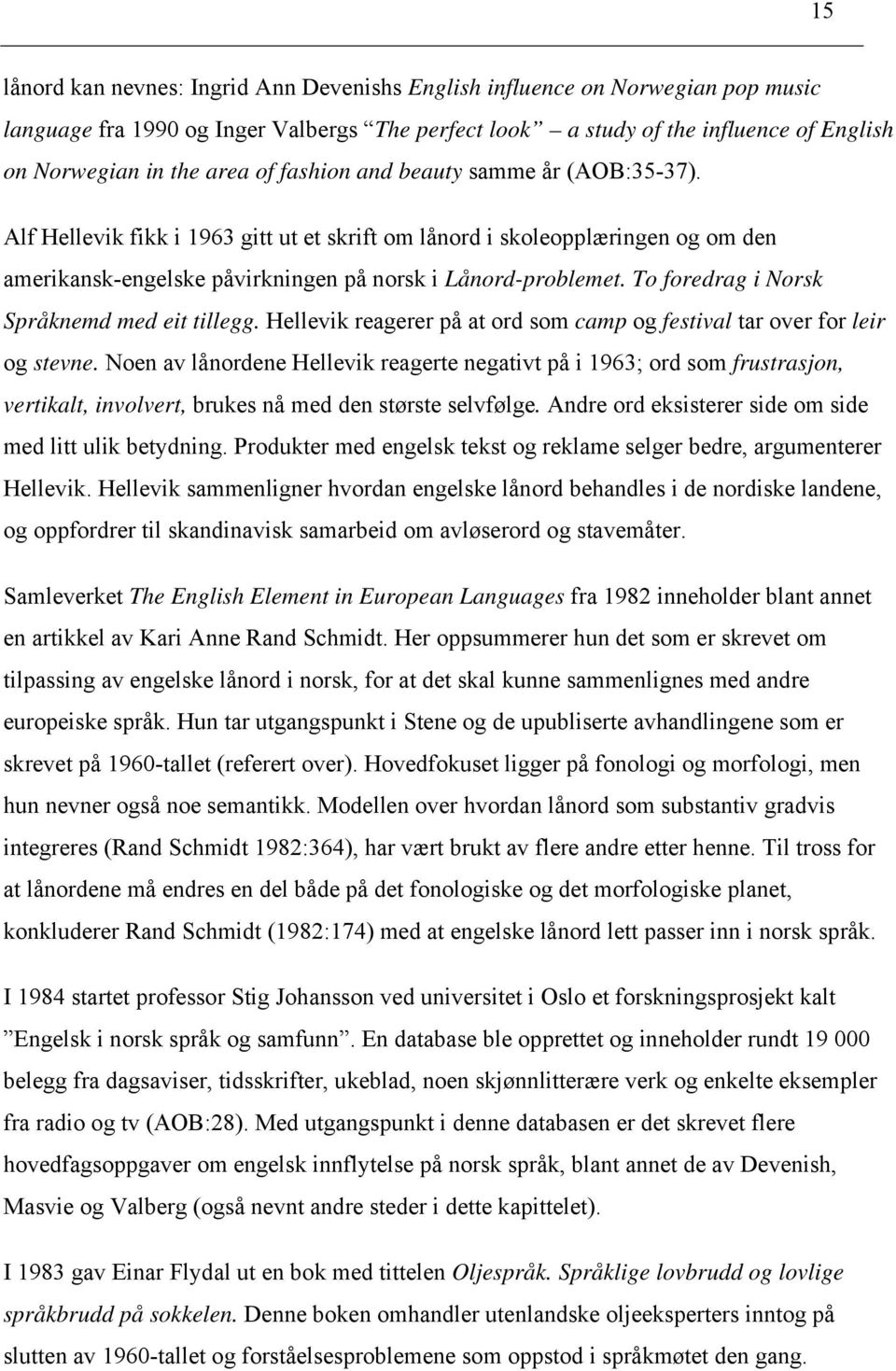 To foredrag i Norsk Språknemd med eit tillegg. Hellevik reagerer på at ord som camp og festival tar over for leir og stevne.