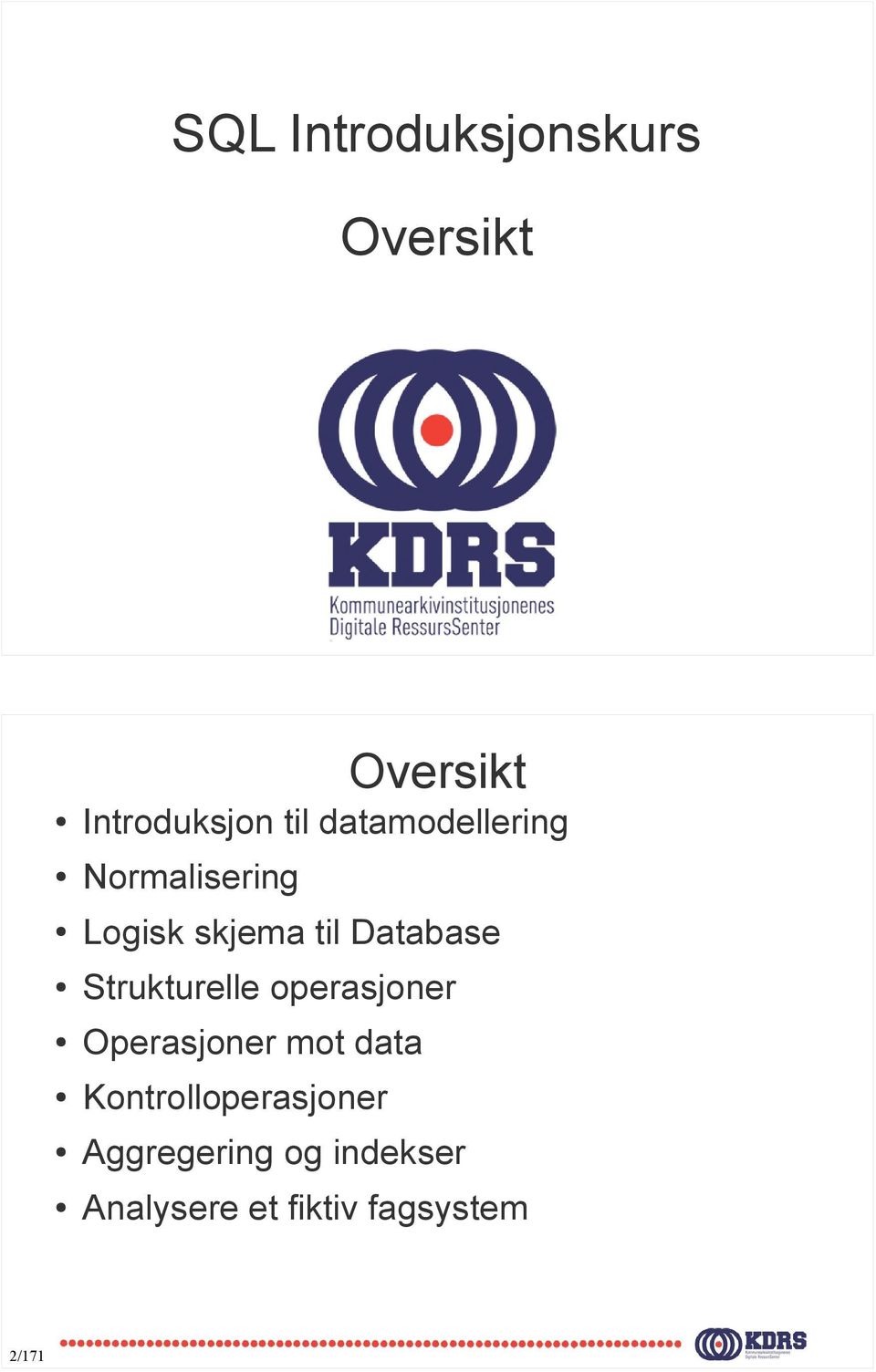 Database Strukturelle operasjoner Operasjoner mot data