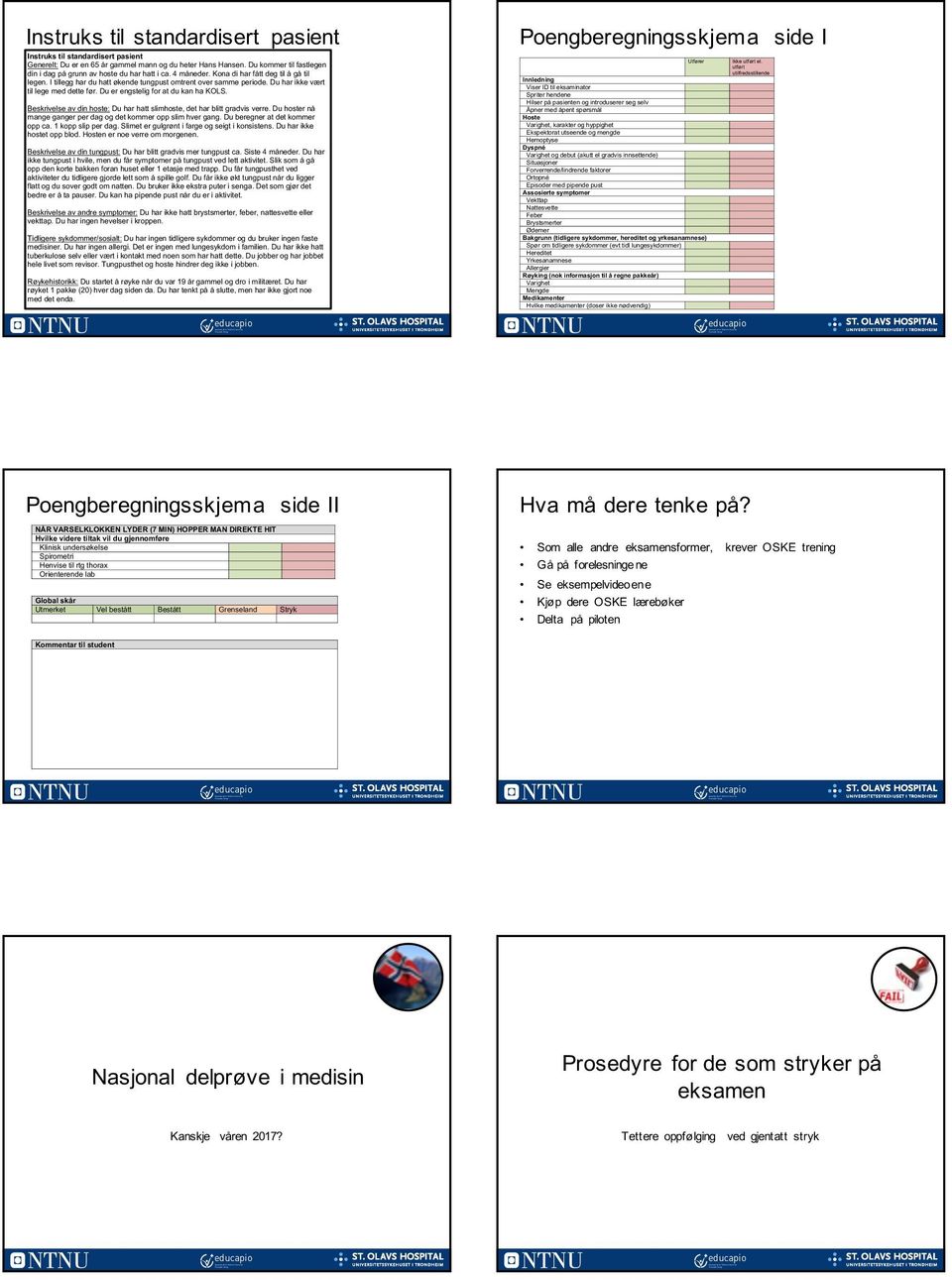 Beskrivelse av din hoste: Du har hatt slimhoste, det har blitt gradvis verre. Du hoster nå mange ganger per dag og det kommer opp slim hver gang. Du beregner at det kommer opp ca. kopp slip per dag.