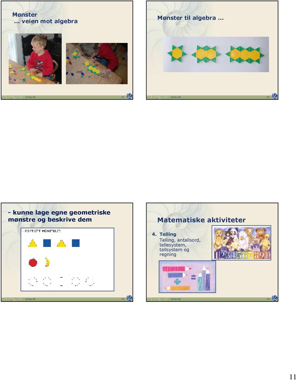 beskrive dem Matematiske aktiviteter 4.