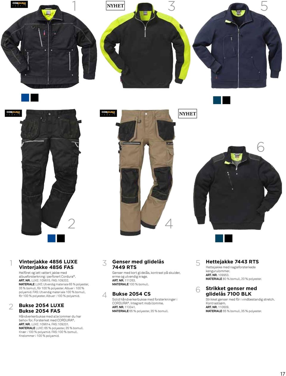 Forsterket med CORDURA. Art. nr. LUXE: 10961. FAS: 10901. Materiale LUXE: 65 % polyester, 5 % bomull. Knær i 100 % polyamid. FAS: 100 % bomull. Knelommer i 100 % polyamid.