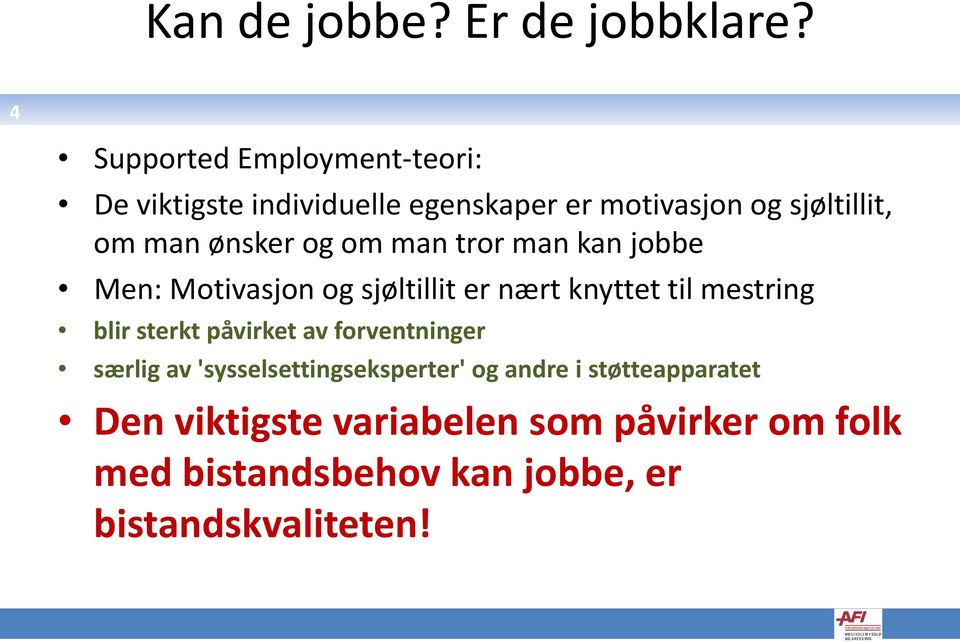 ønsker og om man tror man kan jobbe Men: Motivasjon og sjøltillit er nært knyttet til mestring blir sterkt