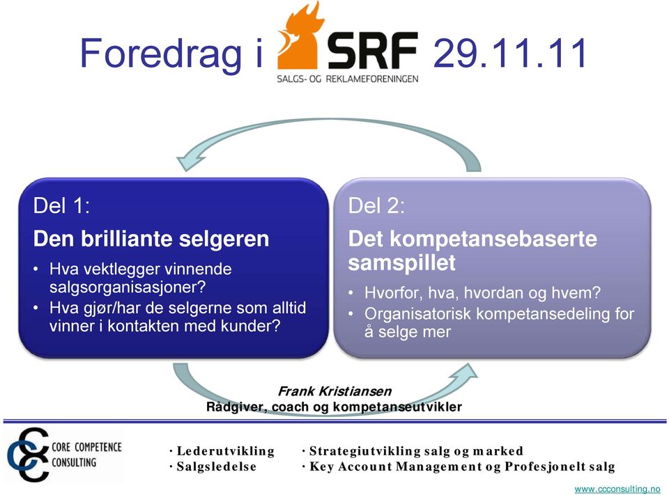 el 2: et kompetansebaserte samspillet Hvorfor, hva, hvordan og hvem?