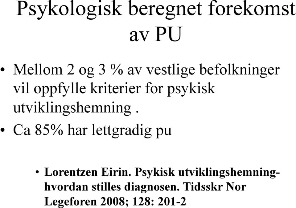 Ca 85% har lettgradig pu Lorentzen Eirin.