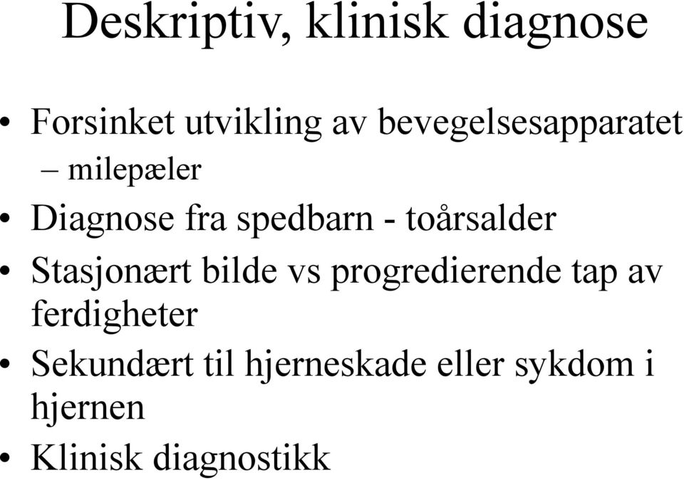 toårsalder Stasjonært bilde vs progredierende tap av