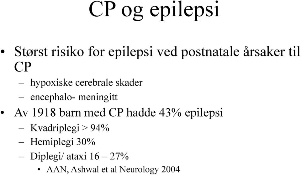 meningitt Av 1918 barn med CP hadde 43% epilepsi Kvadriplegi